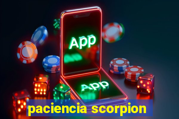 paciencia scorpion